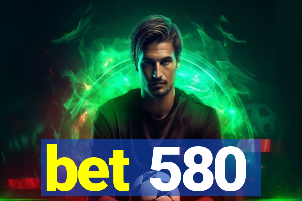 bet 580